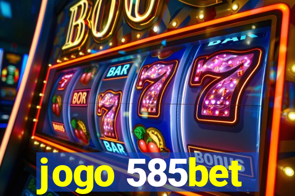 jogo 585bet